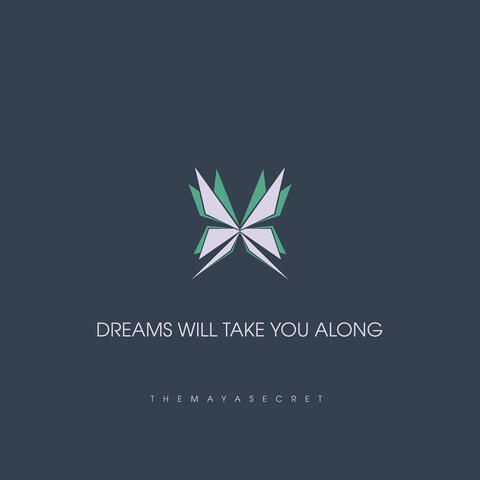 Dreams Will Take You Along