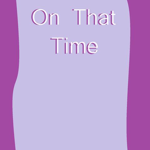 On That Time