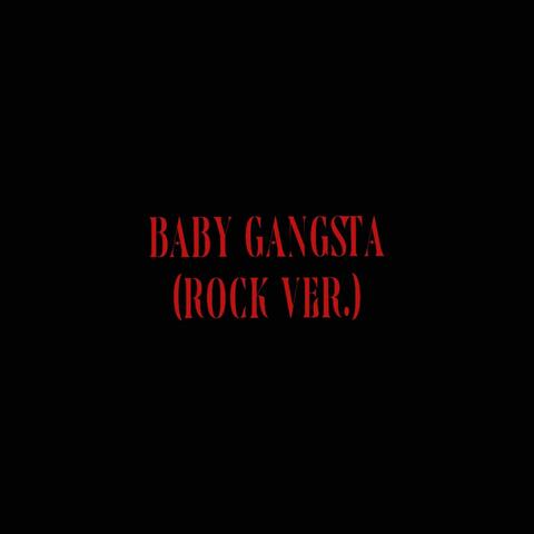 Baby Gangsta (Rock Version)