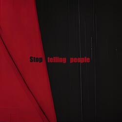 Stop telling people