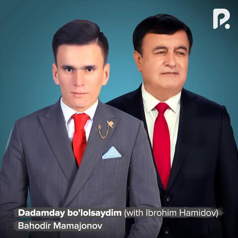 Dadamday bo'lolsaydim (feat. Ibrohim Hamidov)