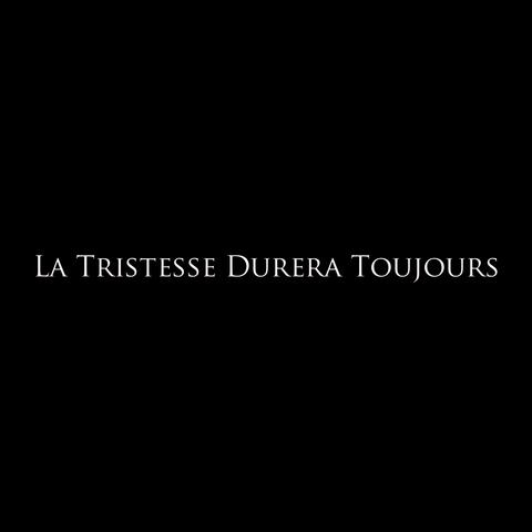 La tristesse durera toujours
