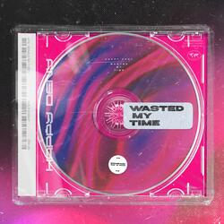 Wasted My Time