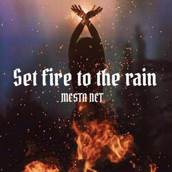 Set Fire to the Rain
