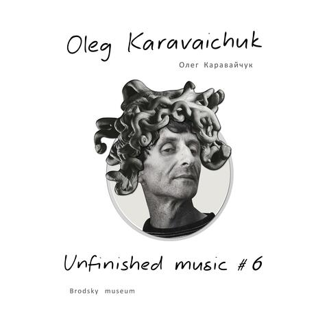 Unfinished Music #6. Brodsky Museum