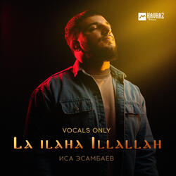 La ilaha Illallah (Vocals Only)