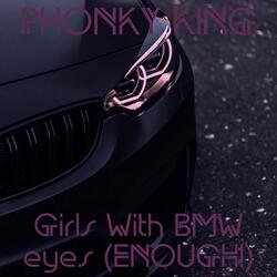 Girls with BMW Eyes (ENOUGH!) [Speed-Up Tik-Tok Remix]