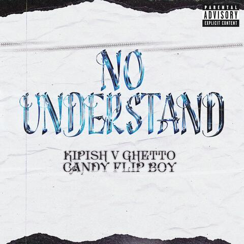 No Understand (feat. Candy Flip Boy)