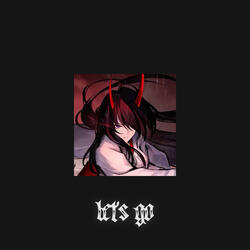 LET'S GO (Slowed + Reverb)