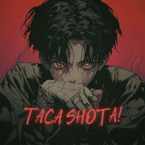 TACA SHOTA!