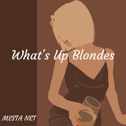 Whats Up Blondes