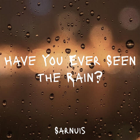 Have You Ever Seen the Rain?