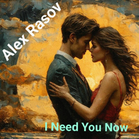 I Need You Now