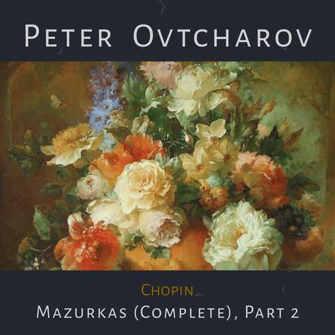 Chopin: Mazurkas (Complete), Pt. 2
