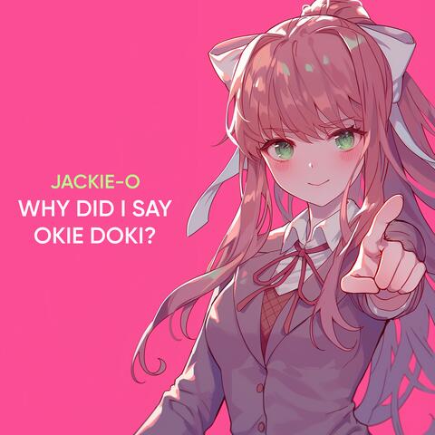 Why Did I Say Okie Doki?