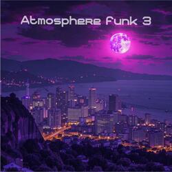 Atmosphere funk 3