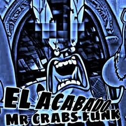 EL ACABADO MR CRABS FUNK (Slowed)