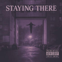 STAYING THERE