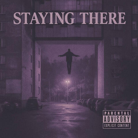 STAYING THERE