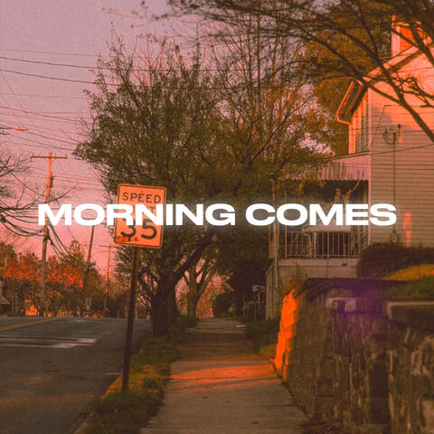 Morning Comes