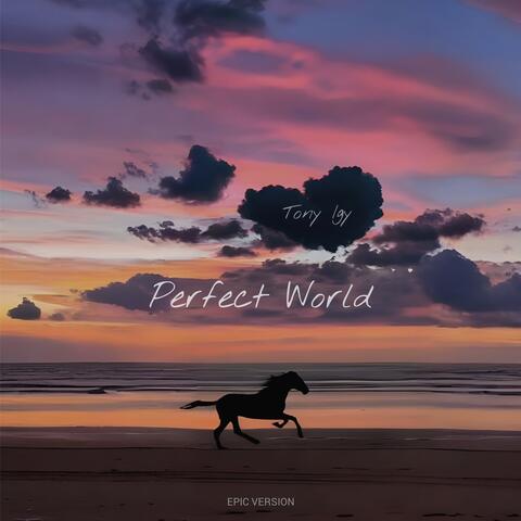 Perfect World (Epic Version)