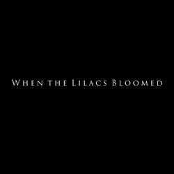 When the Lilacs Bloomed