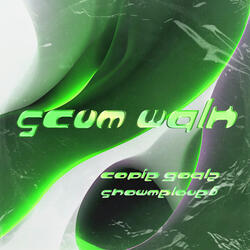 Scum Walk