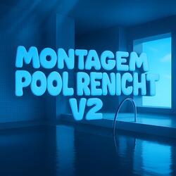 MONTAGEM POOL RENICHT V2 (Slowed)