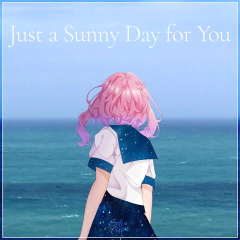 Just a Sunny Day for You
