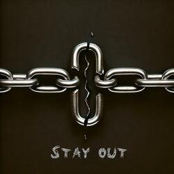 Stay out
