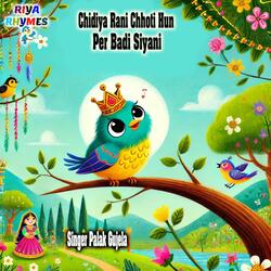 Chidiya Rani Chhoti Hun Per Badi Siyani