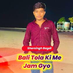 Bali Tola Ki Me Jam Gyo