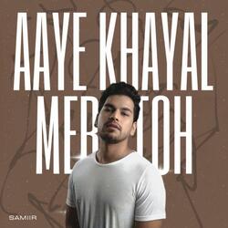 Aaye Khayal Mera Toh