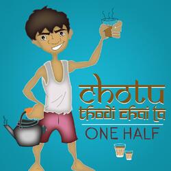 Chotu Thodi Chai Laa