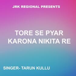 Tore Se Pyar Karona Nikita Re ( Nagpuri Song )