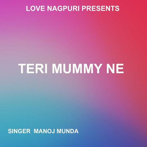 Teri Mummy Ne ( Nagpuri Song )