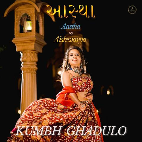 Kumbh Ghadulo (From "Aastha")