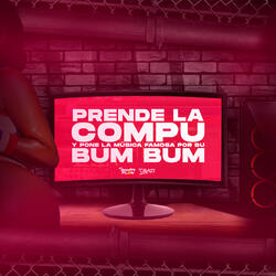 Prende la Compu y Pone la Música Famosa por Su Bum Bum