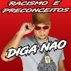 Racismo e Preconceitos, Diga Não