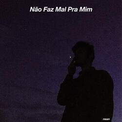 Não Faz Mal pra Mim