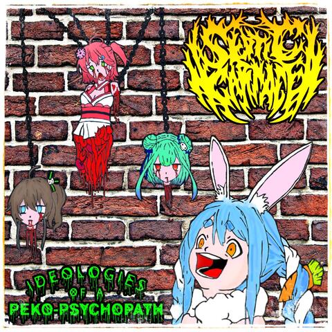 Ideologies of a Peko-Psychopath