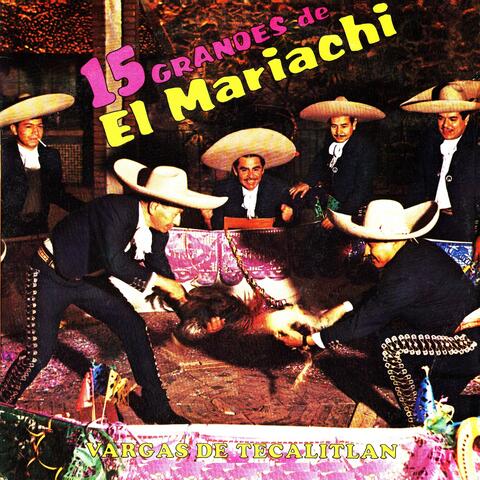 15 Grandes de el Mariachi Vargas de Tecalitlán