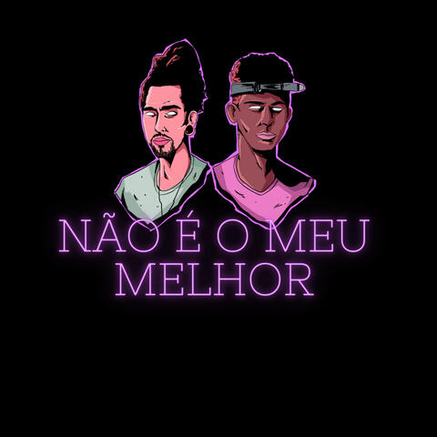 Não É o Meu Melhor