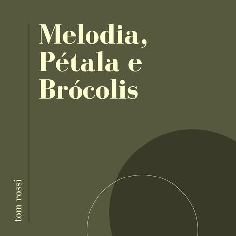 Melodia, Pétala e Brócolis