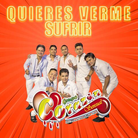Quieres Verme Sufrir