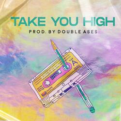 Take You High
