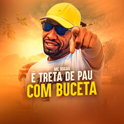 É Treta de Pau Com Buceta