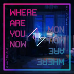 Where Are You Now