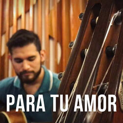 Para Tu Amor