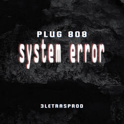 Plug 808 - System Error